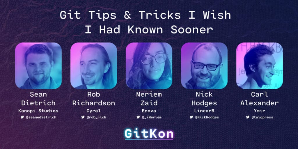 GitKon Panel: Git Tips and Tricks I Wish I Had Known Sooner