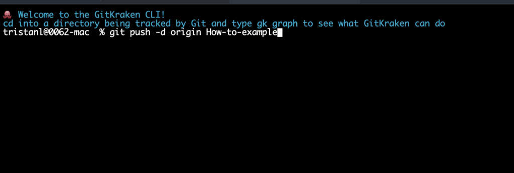Image depicts the deletion of the Git branch “How-to-example” in the terminal of GitKraken Client. Text reads, “git push -d origin How-to-example”